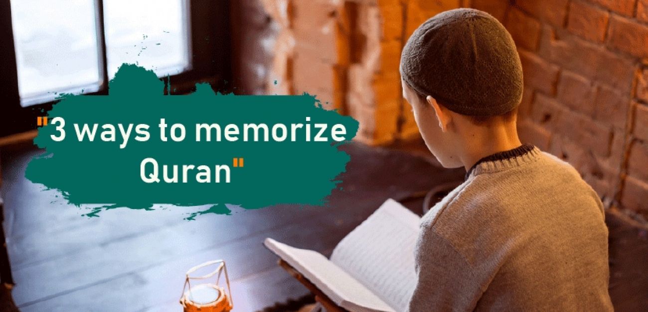 The easiest 3 ways to memorize the Quran