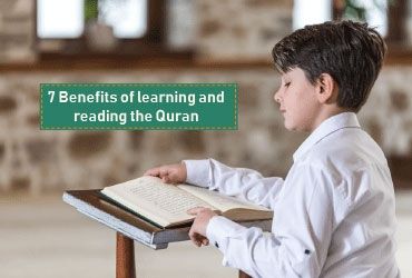 7 Benefits of learning and reading the Quran
